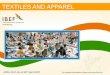 TEXTILES AND APPAREL - IBEF · apparel industry in India is ... Pakistan • In 1999, TUFS was ... TEXTILES AND APPAREL (3) APRIL 2017 For updated information, please visit