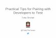 Practical Tips for Pairing with Developers to Testnordictestingdays.eu/files/files/toby_sinclair-practical_tips.pdf · • Exploratory Testing structure supports pairing • Use charters