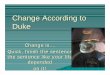Change According to Change According to DukeDuke · Change According to Change According to DukeDuke Change is ... the sentence like your life the ... learn from your lessons or from