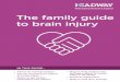 The family guide to brain injury - Headway Ireland · The family guide to brain injury ... Relationships and intimacy ... • Write in what worked or new ideas you want to try. There