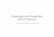 Challenges and Possibilities with IoT Security - IETF · Challenges and Possibilities with IoT Security ... Audit log for device ... sensors, etc. 12 “new device with ID x 