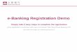 e-Banking Registration Demo - dahsing.com · e-Banking Registration Demo Access the e-Banking Service for Registration You can start the registration by clicking “Register Now”