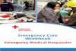 Emergency Medical Responder Workbook - Canadian …€¦ · Emergency Care Workbook 2 ... Get directions from the incident commander; triage appropriately. 3. If you are in a burning