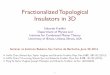 Fractionalized Topological Insulators in 3Deduardo.physics.illinois.edu/homepage/talk-bariloche-2016.pdfFractionalized Topological Insulators in 3D Eduardo Fradkin Department of Physics