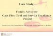 Case Study: Family Advocate Case Flow Tool and Service ... flow... · Case Study: Family Advocate Case Flow Tool and Service Excellence ... in the family and reduce the trauma to