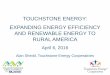 TOUCHSTONE ENERGY: EXPANDING ENERGY EFFICIENCY … · TOUCHSTONE ENERGY: EXPANDING ENERGY EFFICIENCY AND RENEWABLE ENERGY TO RURAL AMERICA April 6, 2016 Alan Shedd, Touchstone …