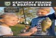 KENTUCKY FISHING & BOATING GUIDE - Kentucky … ABOUT THIS GUIDE This is a SUMMARY of the laws regarding fishing and boating. This guide is intended solely for informational use. It