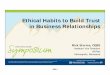 Ethical Habits to Build Trust in Business Relationships€¦ · Ethical Habits to Build Trust ... Trust can be intrapersonal, interpersonal, ... skills and competence need ed for