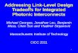 Addressing Link-Level Design Tradeoffs for Integrated ... · Addressing Link-Level Design Tradeoffs for Integrated Photonic Interconnects Michael Georgas, Jonathan Leu, Benjamin Moss,