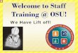 Welcome to Staff Training @ OSU! - The Harris Foundation · Welcome to Staff Training @ OSU! ... training Post-staff training Post camp Youth Development ... It Before You Talk 