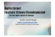 Agile Israel Feature Driven  ??Agile Israel Feature Driven Development For the agile agent of change Justin-Josef Angel   blogs