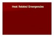 Heat Related Emergencies - Shenandoah County · Heat Related Emergencies. Objectives State how many people are affected by heat emergencies Name three methods the body uses to rid