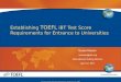 TOEFL iBT Test Score Requirements for Entrance to - …baleap.qmlanguagecentre.on-rev.com/pdf/Nissan_slides.pdfEstablishing TOEFL iBT Test Score Requirements for Entrance to Universities