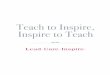 Teach to inspire, - MOE€¦ ·  · 2012-07-18In this seventh issue of ‘Teach to Inspire, Inspire to Teach’, ... of their subject matter but they also learnt skills that enabled
