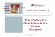 The Patient’s Guidebook for Knee Surgery · The Patient’s Guidebook for Knee Surgery ... The knee is an important link in an elegant mechanism that ... Sore throat- only occurs