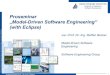 Proseminar „Model-Driven Software Engineering“ (with Eclipse) · Model-Driven Software Engineering ... Model driven software ... Support in Java . Software Practice and Experience,