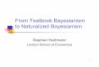 From Textbook Bayesianism to Naturalized Bayesianism ·  · 2016-01-304 Scope Glymour 1: “One of Stephan’s colleagues complains that Tetrad does not apply everywhere, and that’s