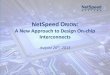 NetSpeed Orion: A New Approach to Design On-chip … New Approach to Design On-chip Interconnects ... Placement aware SoC IP core to NoC mapping ... NetSpeed Orion: A New Approach