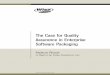 The Case for Quality Assurance in Enterprise Software ... · Assurance in Enterprise Software Packaging ... that is essential to ESP is the holistic view of the final product —