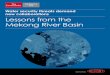 Water security threats demand new collaborations Lessons ... · Water security threats demand new collaborations Lessons from the Mekong River Basin Sponsored by