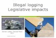 Illegal logging Legislative impacts - European Economic …€¦ ·  · 2011-05-02Each jurisdiction has adopted legislation outlining sustainable ... WE NEED A GLOBAL STRATEGY Legality
