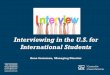 Interviewing in the U.S. for International Students · • Obtain H1-B Visa, stay in country 3-5 years • Obtain H1B visa, apply for permanent residency • What are the challenges?