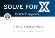 FTTH vs. Fixed Wireless - seeclearfield.com Fiber? •Single-mode fiber has been the predominant type of fiber deployed in FTTH networks. •Optical fiber was commercially introduced