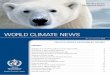 WORLd CLIMATe NeWS - wmo.int€¦ · for this issue of World Climate News. ... regional and ocean basin scales, ... A major advance of this assessment is the large number