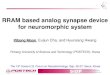 RRAM based analog synapse device for neuromorphic … Semiconductor Integrated Device & Process laboratory RRAM based analog synapse device for neuromorphic system Kibong Moon, Euijun