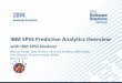 IBM SPSS Predictive Analytics Overview - BC · IBM SPSS Predictive Analytics Overview with IBM SPSS Modeler Rebecca Young – Data Scientist, Advanced Analytics, IBM Canada …