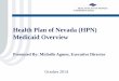 Health Plan of Nevada (HPN) Medicaid Overviewdpbh.nv.gov/uploadedFiles/10 2014-10-06_HPN_BH... · Health Plan of Nevada (HPN) Medicaid Overview October 2014 ... State of Nevada is