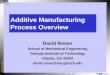Additive Manufacturing Process Overview - Wilson …pages.wilsoncenter.org/rs/woodrowwilson/images/AMprocesses_DRosen...Additive Manufacturing Process Overview ... processing Stratasys