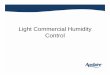 Light Commercial Humidity Control - Jackson Systemsjsu.jacksonsystems.com/pdf/aprilaire_humidcontrol.pdfLight Commercial Humidity Control. ... Automatic Water Level Control and Safety