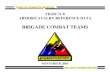 BRIGADE COMBAT TEAMS - - 71-8 ARMOR/CAVALRY REFERENCE DATA BRIGADE COMBAT TEAMS NOVEMBER 2005 US ARMY ARMOR CENTERUS ARMY ARMOR CENTER # 1 HOME OF MOUNTED WARFAREHOME OF MOUNTED WARFARE