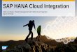 SAP HANA Cloud Integration - sapevents.edgesuite.net · This presentation outlines our general product direction and should not be relied on in making a purchase decision. ... SAP