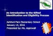 An Introduction to the Gifted Identification and ...ashfordparkes.dekalb.k12.ga.us/Downloads/2016 Gifted Eligibility...An Introduction to the Gifted Identification and Eligibility