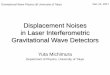 Displacement Noises in Laser Interferometric …granite.phys.s.u-tokyo.ac.jp/michimura/lectures/GW...Displacement Noises in Laser Interferometric Gravitational Wave Detectors Yuta