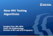 New HIV Testing Algorithms - Department of Public … HIV Testing Algorithms Douglas Frye, MD, MPH Chief, HIV Epidemiology Division of HIV and STD Programs