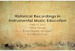 Historical Recordings in Instrumental Music Educationpmhmusic.weebly.com/uploads/1/0/3/2/1032798/historical_recordings... · Historical Recordings in Instrumental Music Education