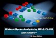 Waters Glycan Analysis by UPLC-FL-MS€¦ · Waters Glycan Analysis by UPLC-FL-MS ... Structure Elucidation -- MS based -- LC retention time only (GU value) & Glycosidase Array Relative