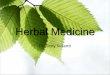 Herbal Medicine - Biomedic Generation · –make students aware of the bounty of Allah ... Introduction to Herbal Medicine 2. ... Visit to Herbal Farm/Medicinal plant