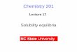 NC State Universityfranzen/public_html/CH201/lecture/Lecture_17.pdf · Solubility equilibria Chemistry 201 NC State University Lecture 17 . Solubility Equilibria ... • Quantify