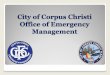 City of Corpus Christi Office of Emergency Managementpadreislespoa.net/wp-content/uploads/2014/04/2015-Cit… ·  · 2016-05-12Office of Emergency Management Staff . ... Supplies