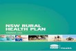 NSW Rural Health Plan: Towards 2021 · Rural health is a priority for the NSW . Government. We want to make sure people in rural areas can access the right care, in the right place,