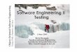 Software Engineering II e Engineering Testing ·  · 2015-03-25Using UML, Patterns, and Java e Engineering!! Software Engineering II Testing 5 May 2009 Bernd Bruegge Applied Software