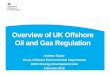 Overview of UK Offshore Oil and Gas Regulation of UK Offshore Oil and Gas Regulation Andrew Taylor Head, Offshore Environmental Inspectorate DECC Energy Development Unit February 2016