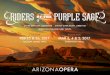Riders purple SagE - Arizona Opera | Bold. Brave. Brilliant. purple SagE Craig Bohmler, Composer | steven mark kohn, liBrettist Based on the Zane grey novel TUCson FeB 25 & 26, 2017