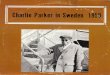 Charlie Parker In Sweden - Parcells Programming · There are no piano solos due to the ... Charlie Parker in Sweden 1950 SIDE 1 ... Art Tatum - Classic solos Bob Crosby 