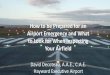 How to be Prepared for an Airport Emergency and What to ... for Emergency Deccoteau.pdf · How to be Prepared for an Airport Emergency and What to Look for When Inspecting Your Airfield