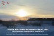 First NatioNs WomeN’s HealiNg - WordPress.com NatioNs WomeN’s HealiNg ... Looked upon as oral historians, teachers, ... “Learning about the history of First Nations people has